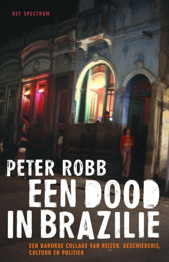 Een dood in Brazilië - Een barokke collage van reizen, geschiedenis, cultuur en politiek -