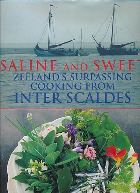 Saline and Sweet - Zeeland's surpassing cooking from Inter Scaldes -