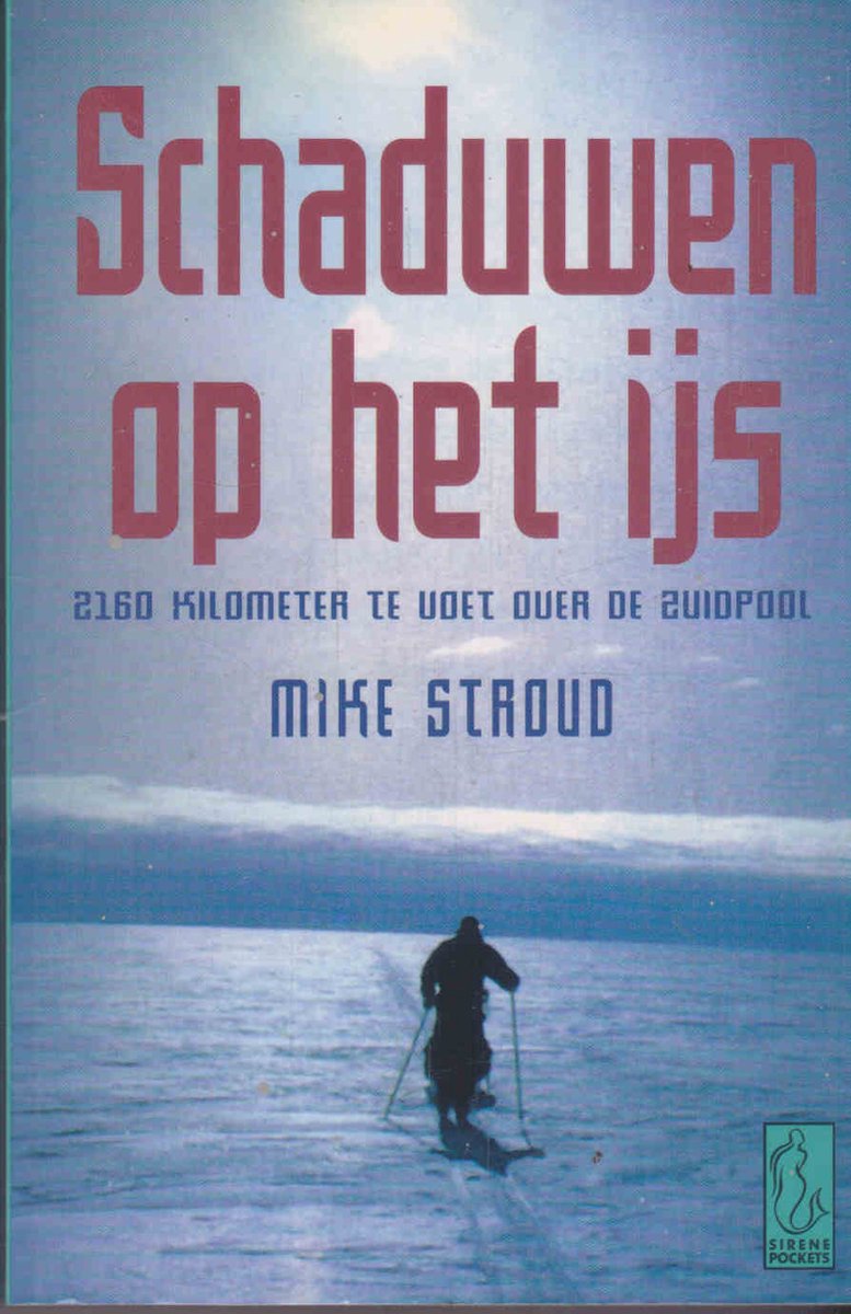 Schaduwen op het ijs - 2160 kilometer te voet over de Zuidpool -