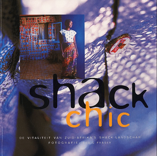 Shack chic - De vitaliteit van Zuid-Afrika's shack-landschap -