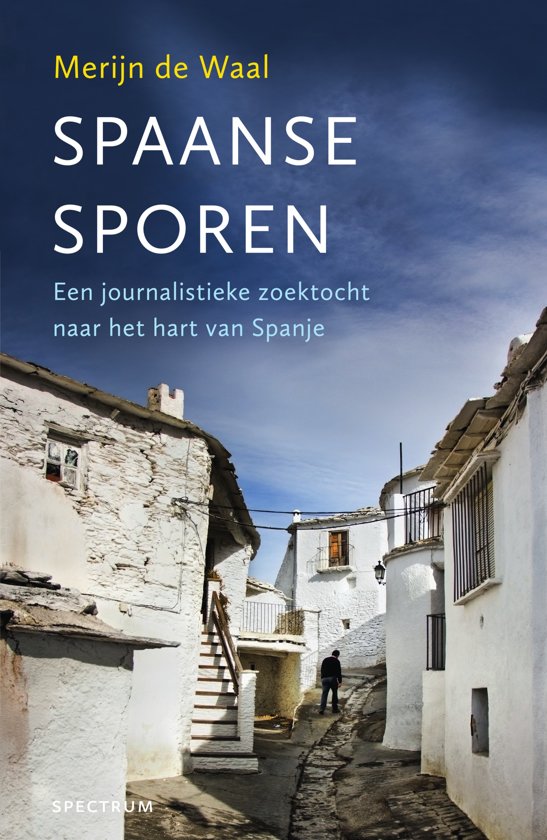 Spaanse sporen - Een journalistieke zoektocht naar het hart van Spanje -