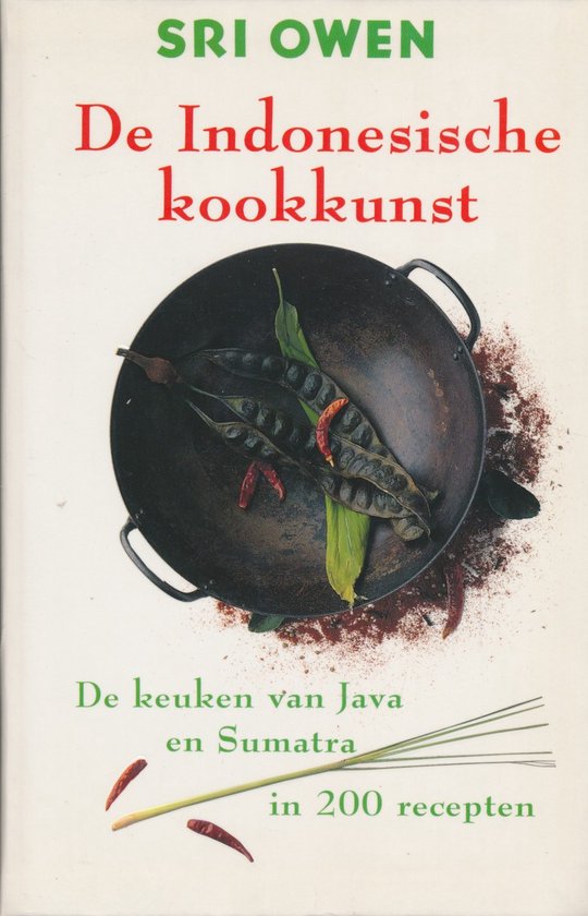 De Indonesische kookkunst - De keuken van Java en Sumatra in 200 recepten -