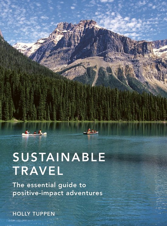 Sustainable Travel - The essential guide to positive-impact adventures -