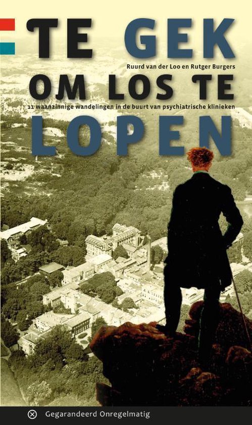 Te gek om los te lopen - 11 waanzinnige wandelingen in de buurt van psychiatrische klinieken -