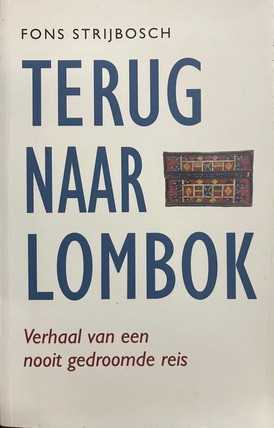 Terug naar Lombok - Verhaal van een nooit gedroomde reis -