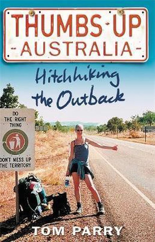 Thumbs Up - Australia - Hitchhiking the Outback -