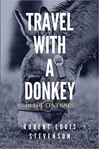 Travels with a Donkey in the Cévennes and The Amateur Emigrant