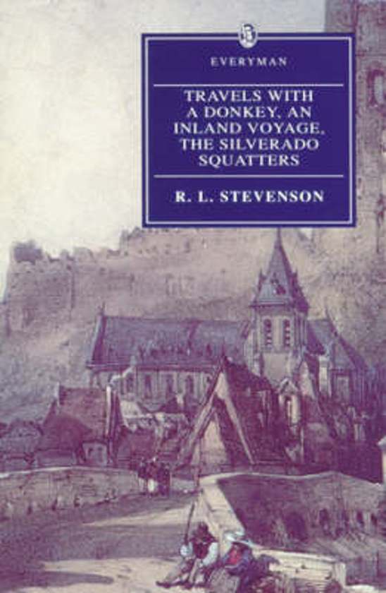 Travels with a Donkey / An Inland Voyage / The Silverado Squatters