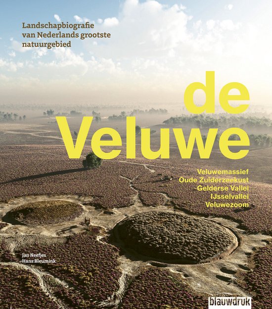 de Veluwe - Landschapbiografie van Nederlands grootste natuurgebied - Veluwemassief, Oude Zuiderzeekust, Gelderse Vallei, IJsselvallei Veluwezoom -