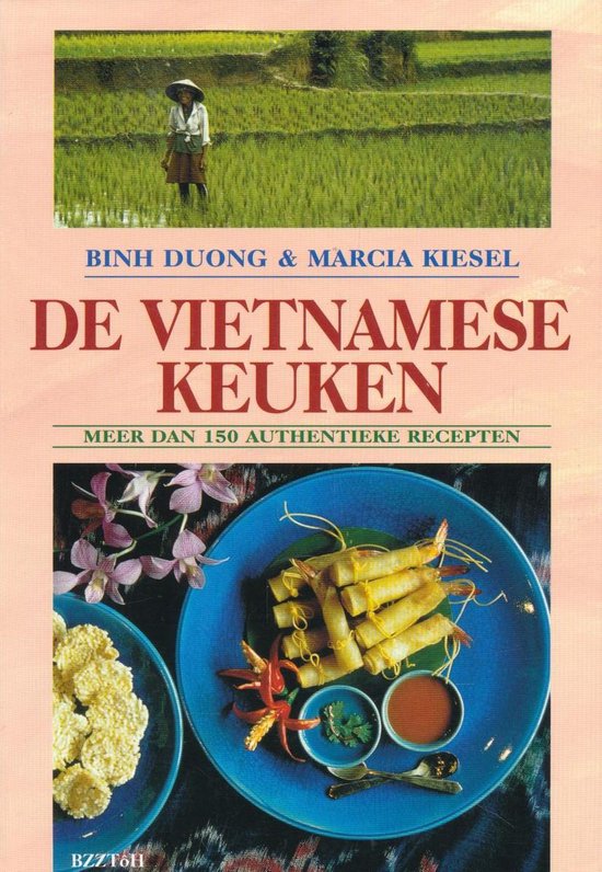 De Vietnamese keuken - meer dan 150 authentieke recepten -