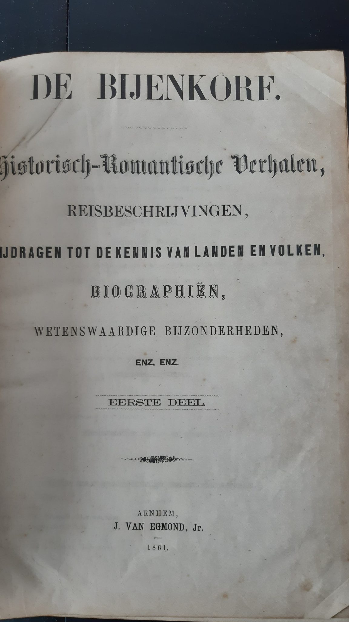 De Bijenkorf - Historisch-Romantische Verhalen, Reisbeschrijvingen, Bijdragen tot de kennis van landen en volken, Biographieën, Wetenswaardige Bijzonderheden, enz. enz. - Eerste deel -