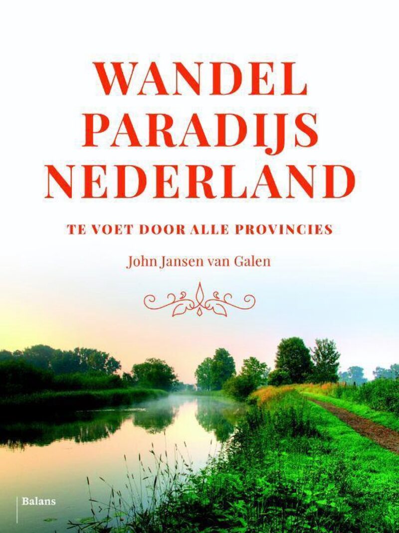 Wandelparadijs Nederland - Te voet door alle provincies -