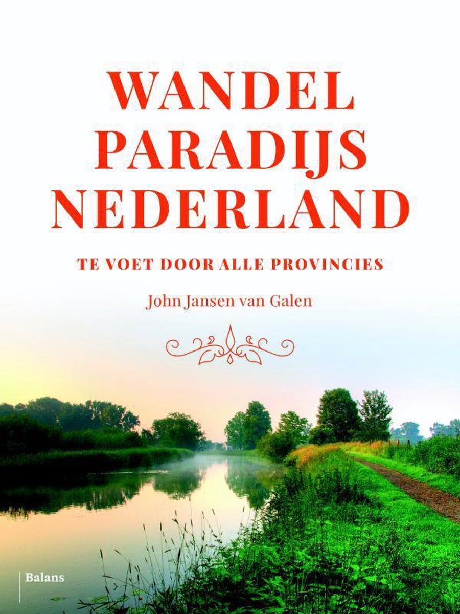 Wandelparadijs Nederland - Te voet door alle provincies -