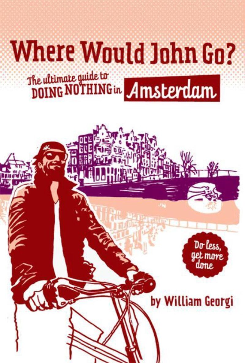 where-would-john Where Would John Go? - The ultimate guide to doing nothing in Amsterdam -