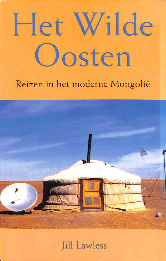 Het wilde Oosten - Reizen door Mongolië -