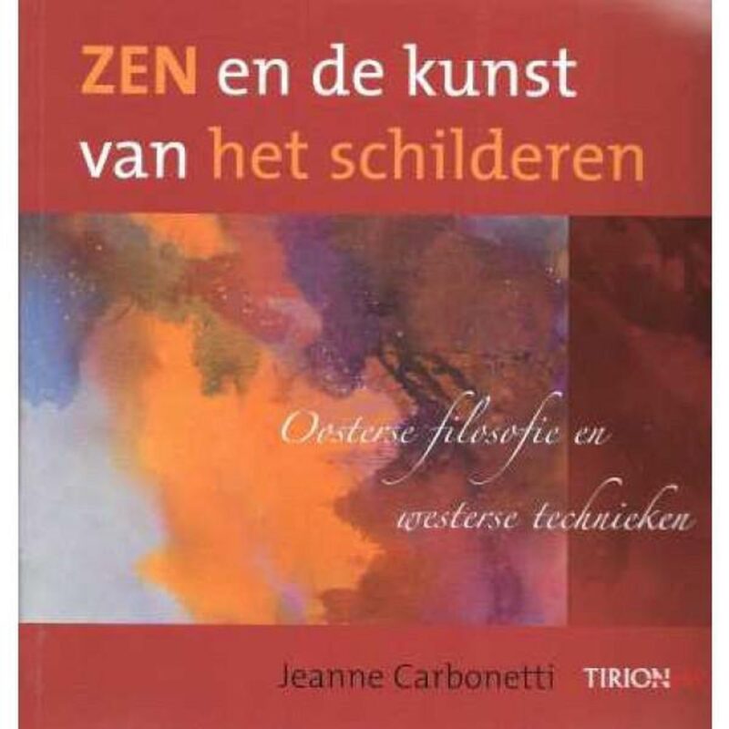 Zen en de kunst van het schilderen - Oosterse filosofie en westerse technieken -