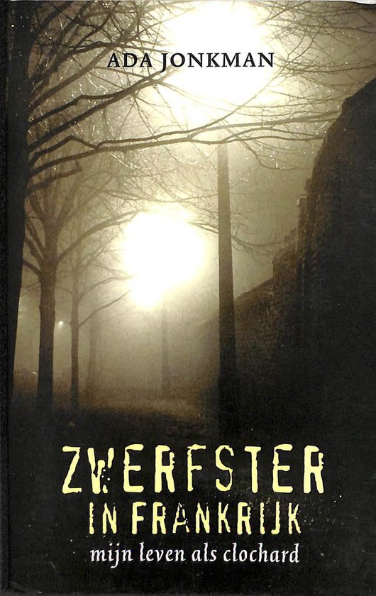 Zwerfster in Frankrijk - mijn leven als clochard -