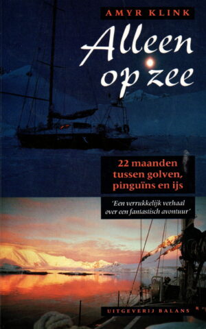 Alleen op zee - 22 maanden tussen golven, pinguïns en ijs -