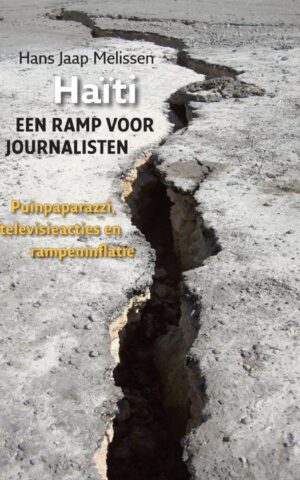Haïti, een ramp voor journalisten - Puinpaparazzi, televisieacties en rampeninflatie -