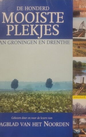 De honderd mooiste plekjes van Groningen en Drenthe