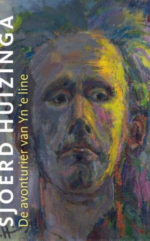 Sjoerd Huizinga - De avonturier van Yn 'e line -