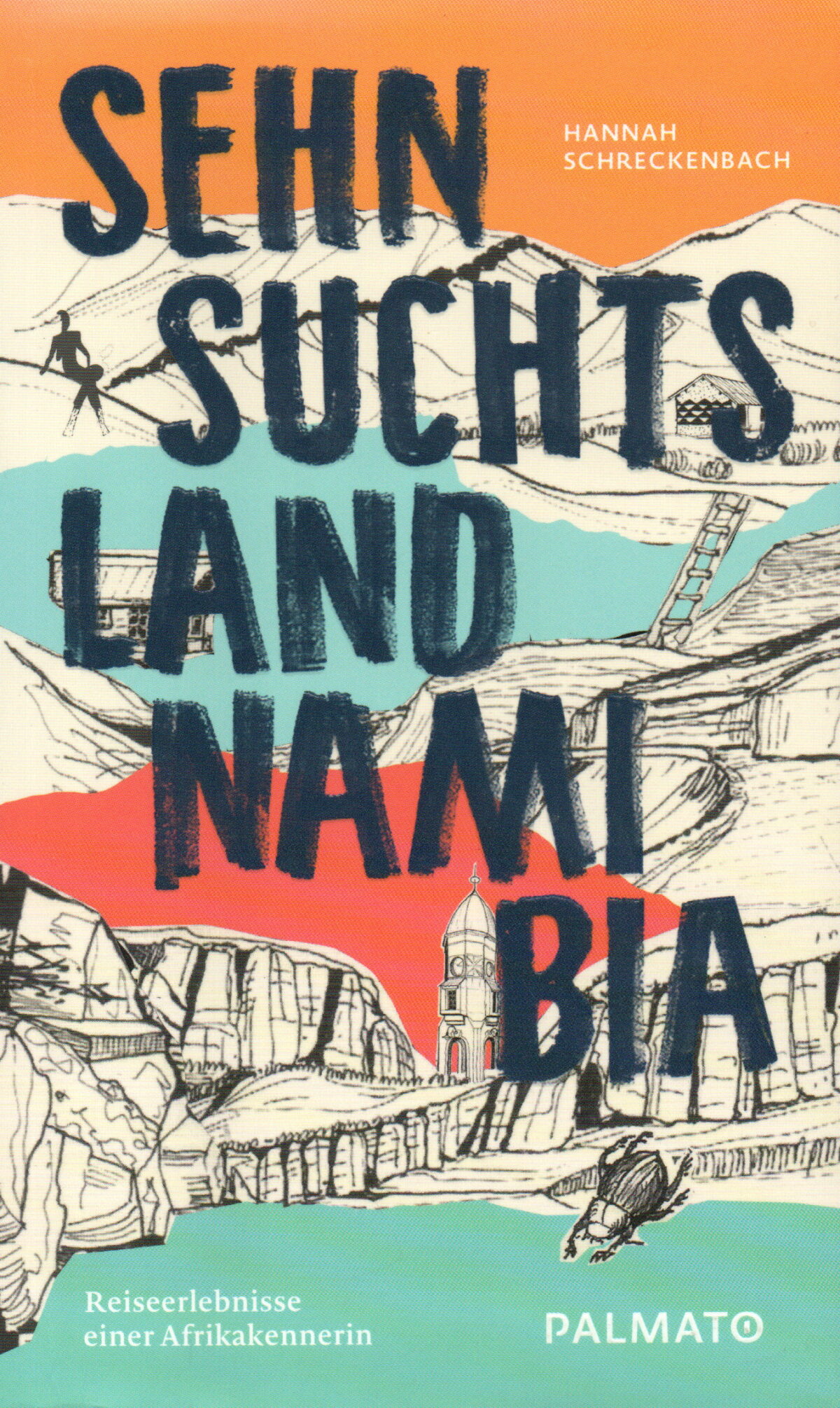 Sehnsuchtsland Namibia - Reiseerlebnisse einer Afrikakennerin -