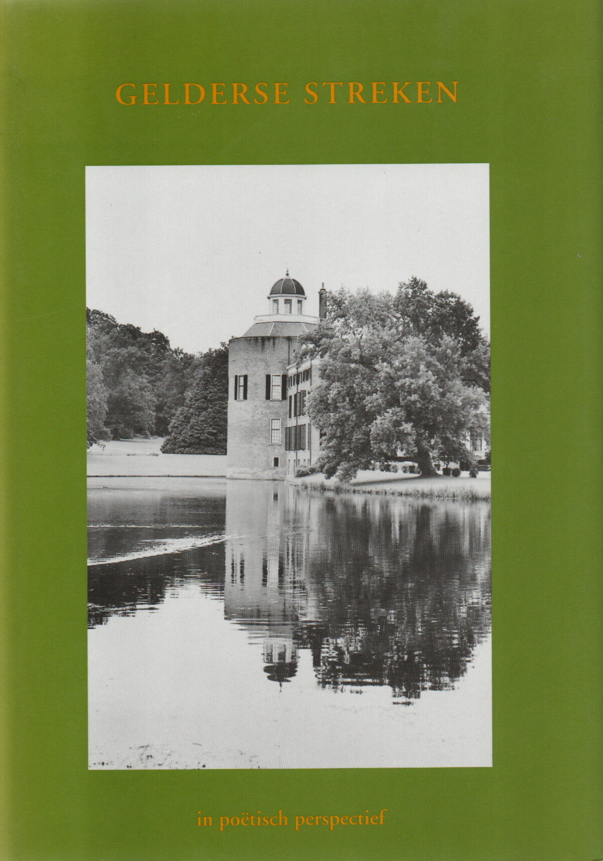 Gelderse Streken in poëtisch perspectief - Bloemlezing -