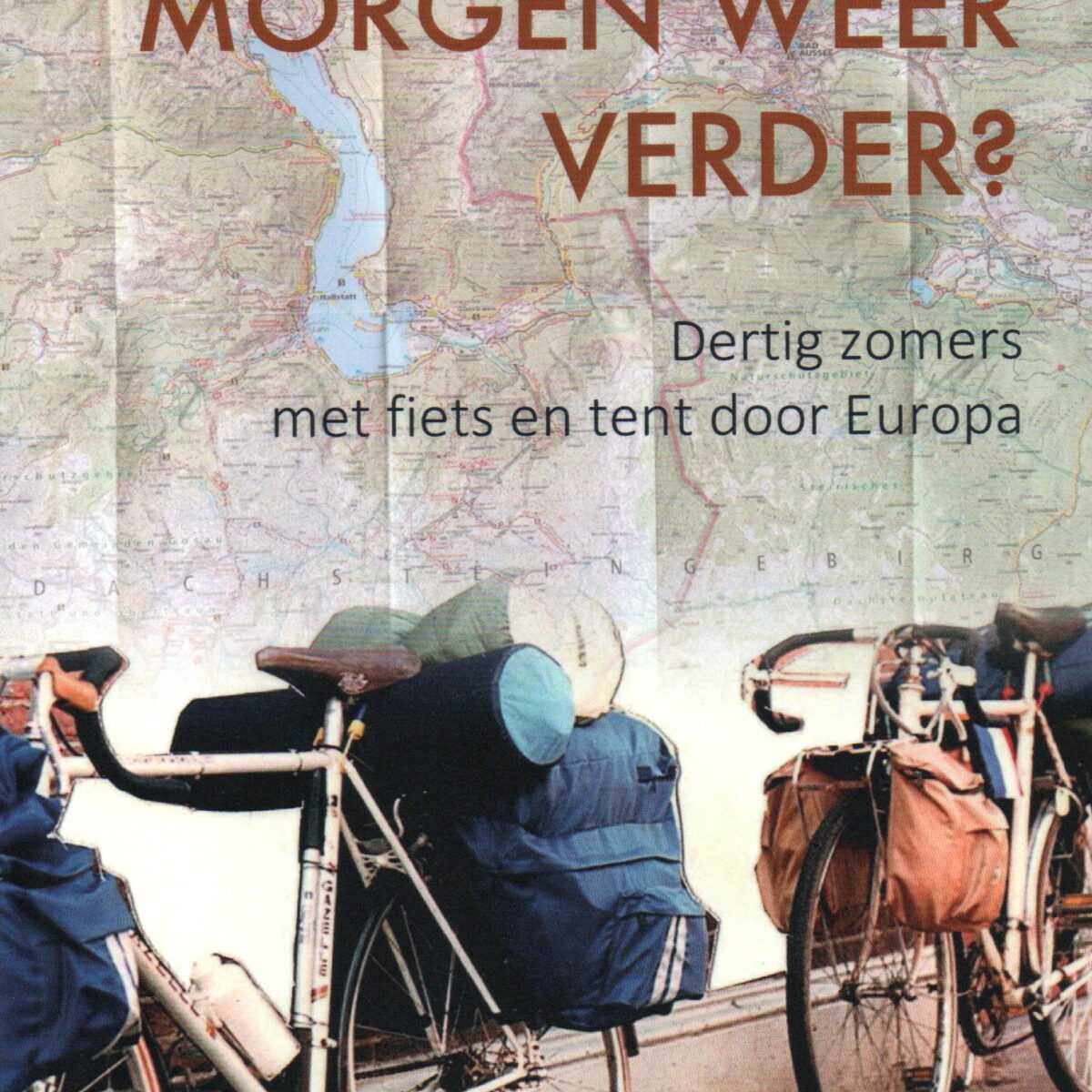 Gaan we morgen weer verder? - Dertig zomers met fiets en tent door Europa -