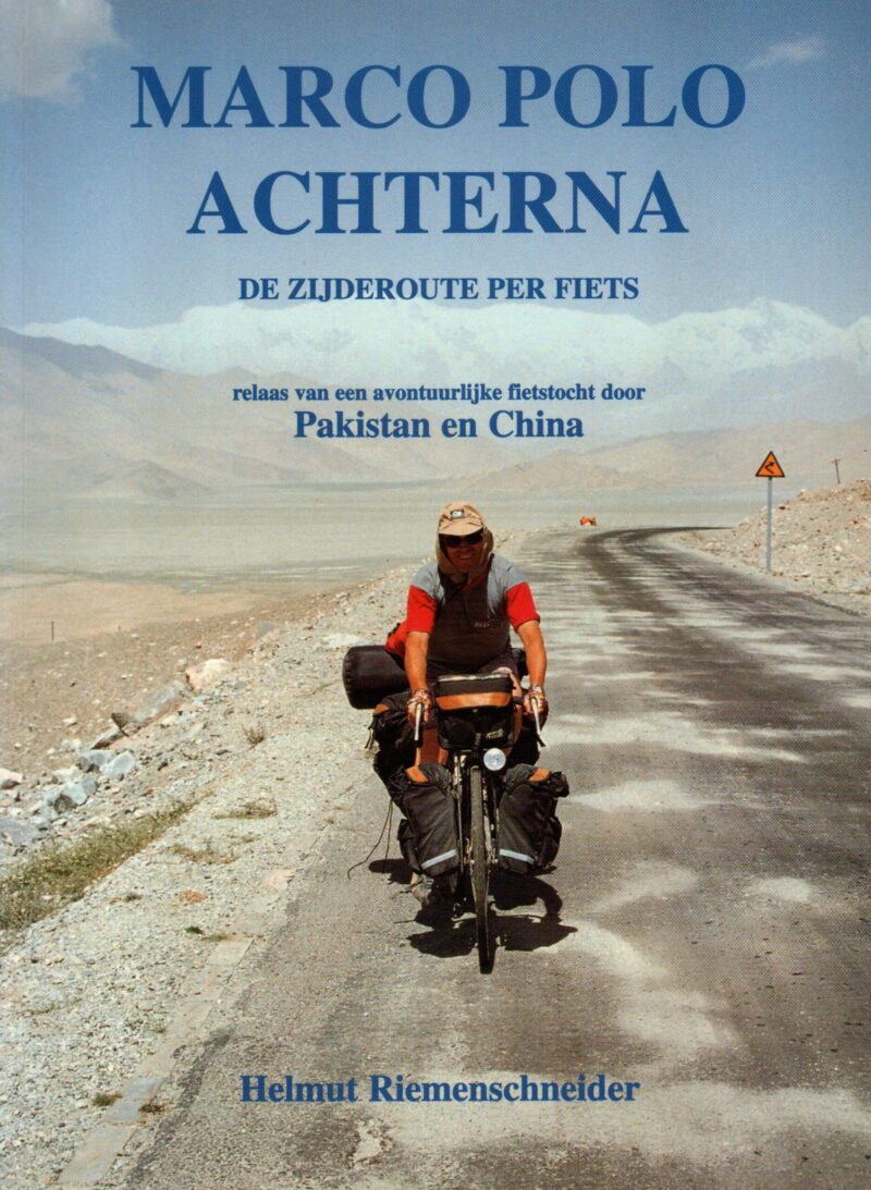 Marco Polo achterna - de Zijderoute per fiets - relaas van een avontuurlijke fietstocht door Pakistan en China -