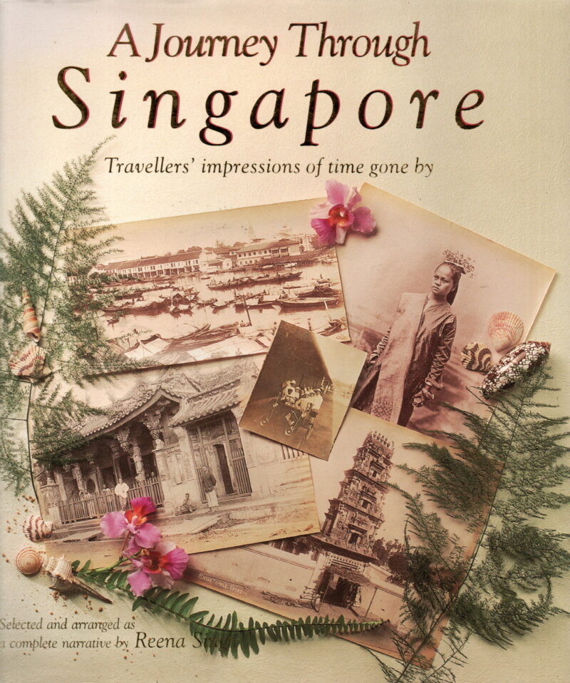 A Journey Through Singapore - Travellers' impressions of time gone by -