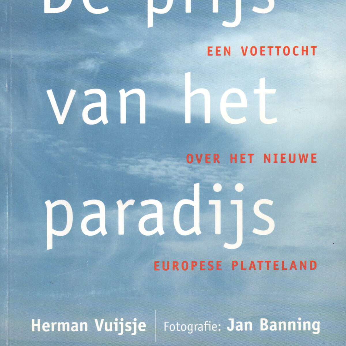 De prijs van het paradijs - Een voettocht over het nieuwe Europese platteland -