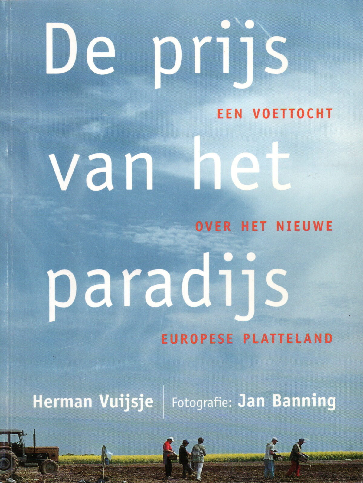 De prijs van het paradijs - Een voettocht over het nieuwe Europese platteland -