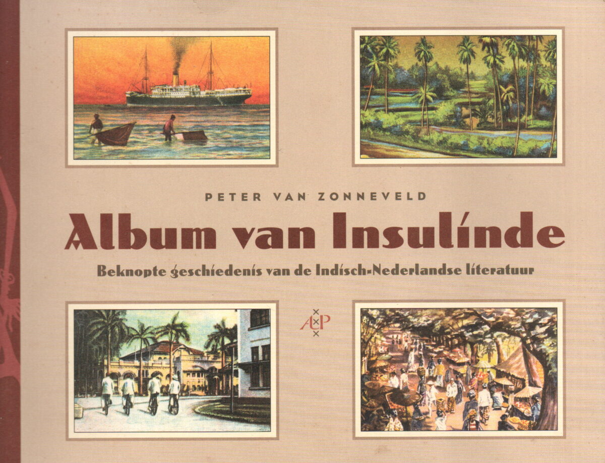 Album van Insulinde - Beknopte geschiedenis van de Indisch-Nederlandse literatuur -