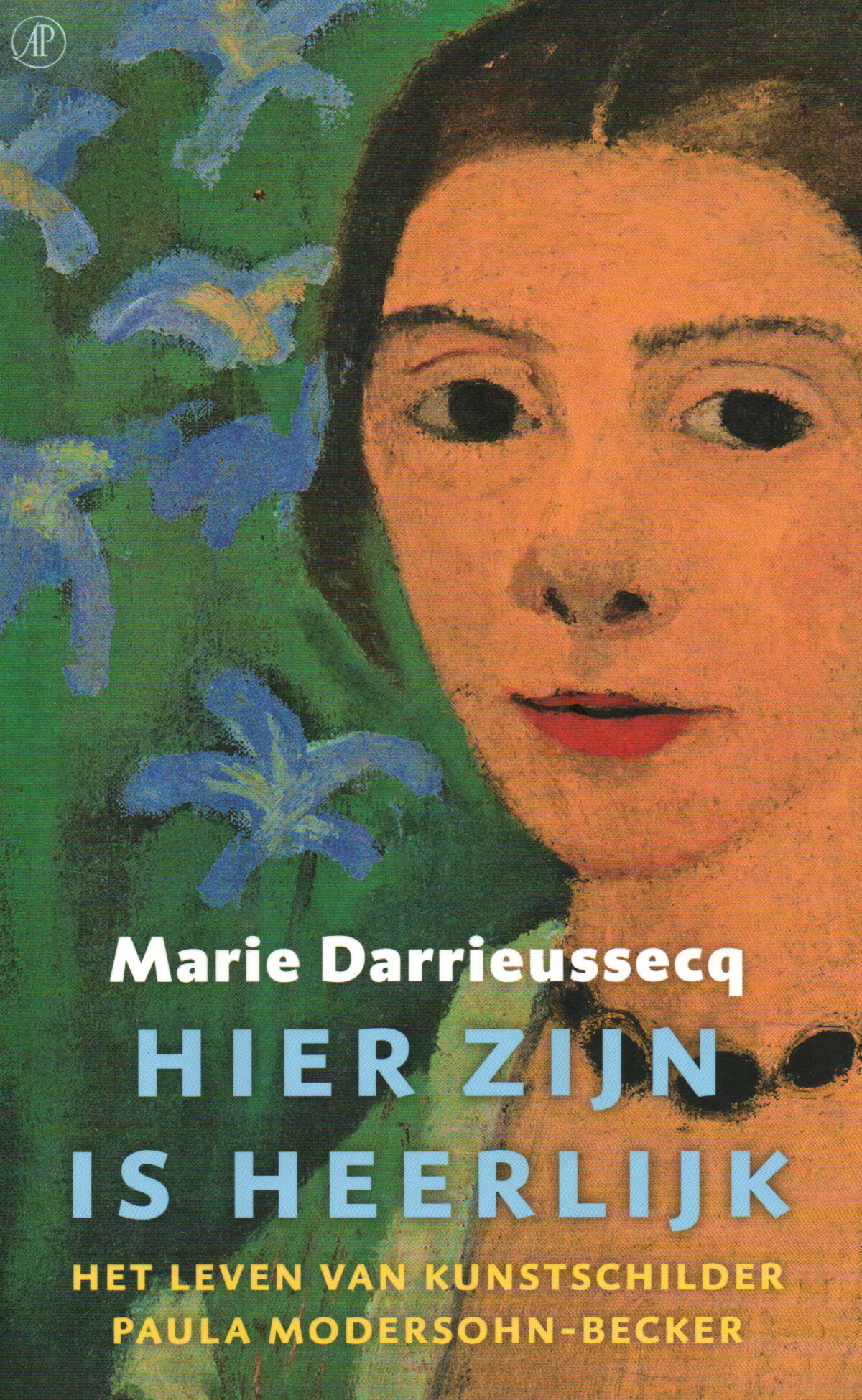 Hier zijn is heerlijk - Het leven van kunstschilder Paula Modersohn-Becker -