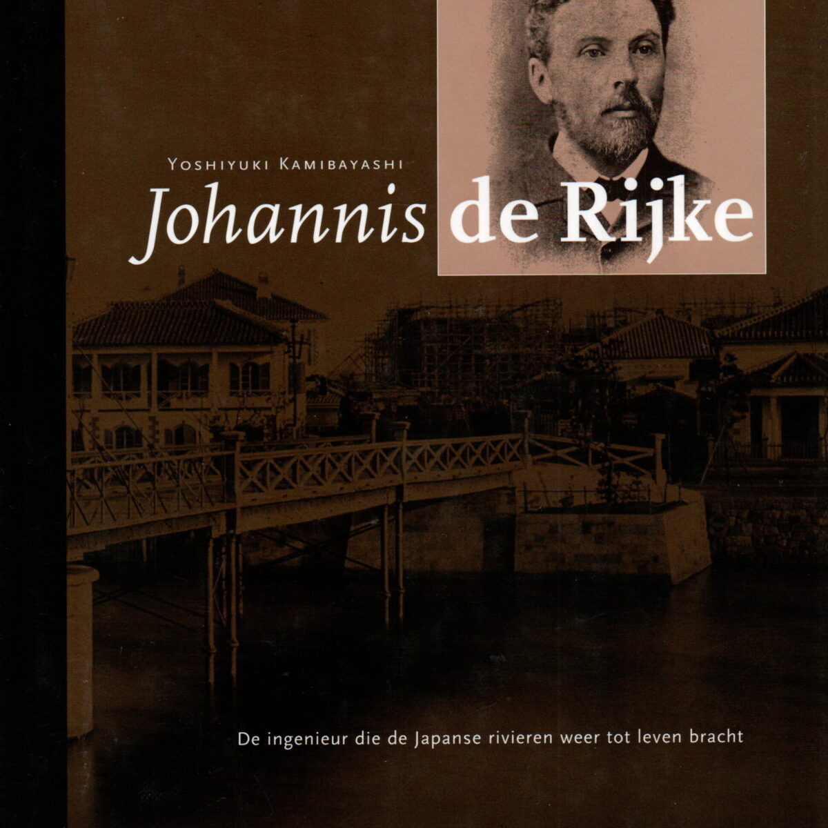 Johannis de Rijke - De ingenieur die de Japanse rivieren weer tot leven bracht -