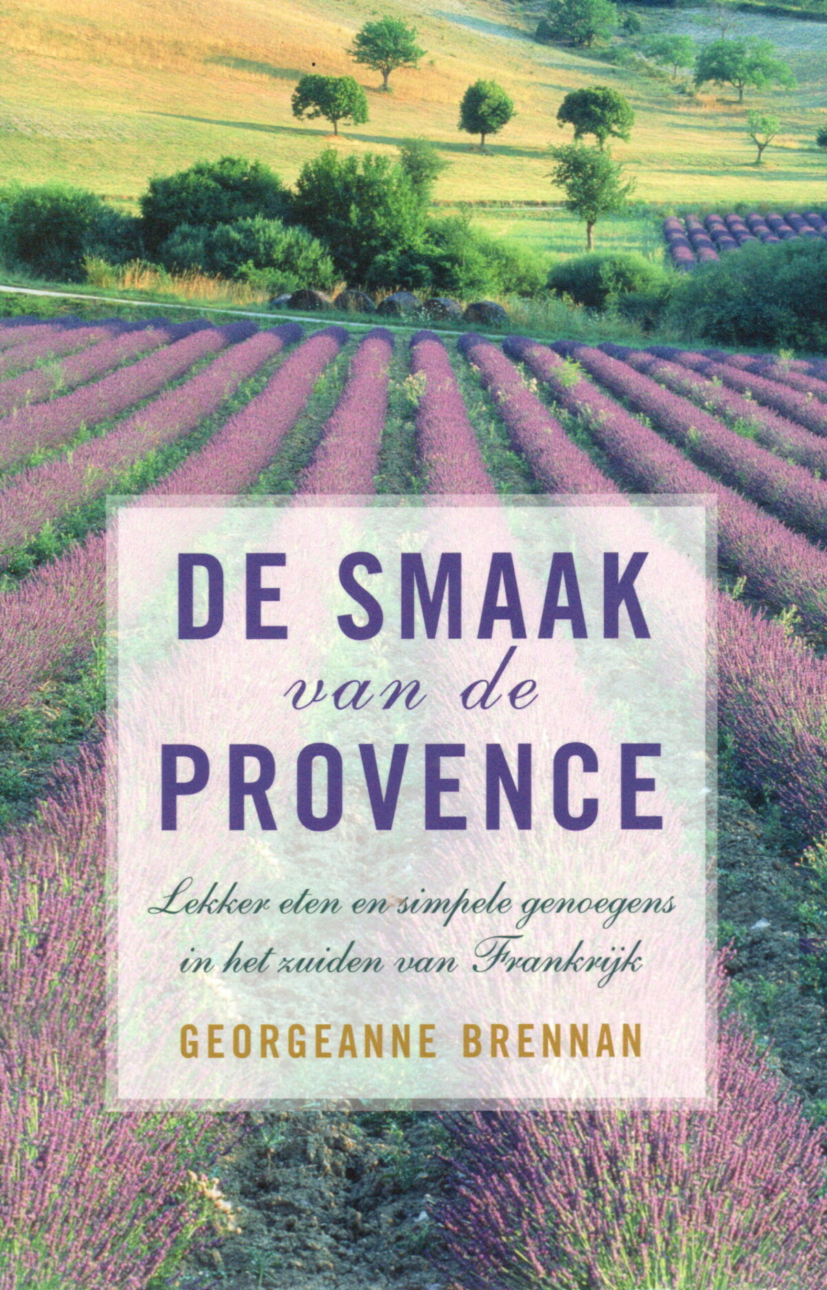 De smaak van de Provence - Lekker eten en simpele genoegens in het zuiden van Frankrijk -