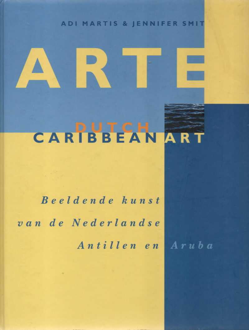 Arte - Dutch Caribbean Art - Beeldende kunst van de Nederlandse Antillen en Aruba -