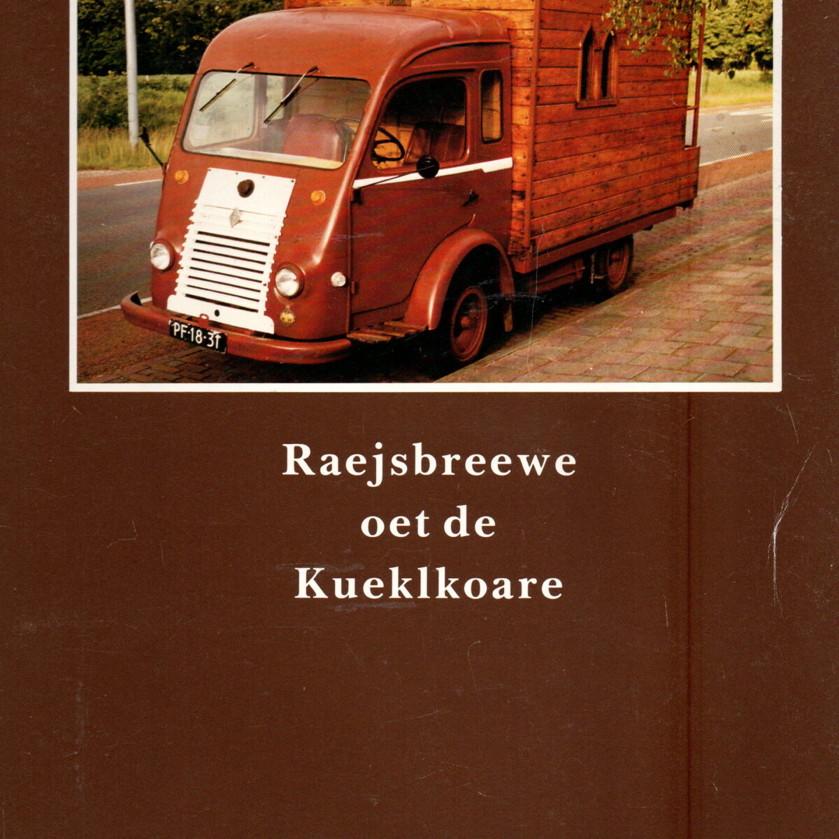 Raejsbreewe oet de Kueklkoare - Een gebundelde serie reisverhalen - Te voet, op de fiets en in de Kueklkoare door Frankrijk, Spanje en Italië -