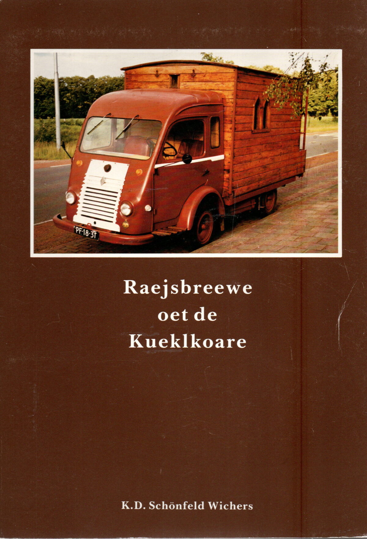 Raejsbreewe oet de Kueklkoare - Een gebundelde serie reisverhalen - Te voet, op de fiets en in de Kueklkoare door Frankrijk, Spanje en Italië -