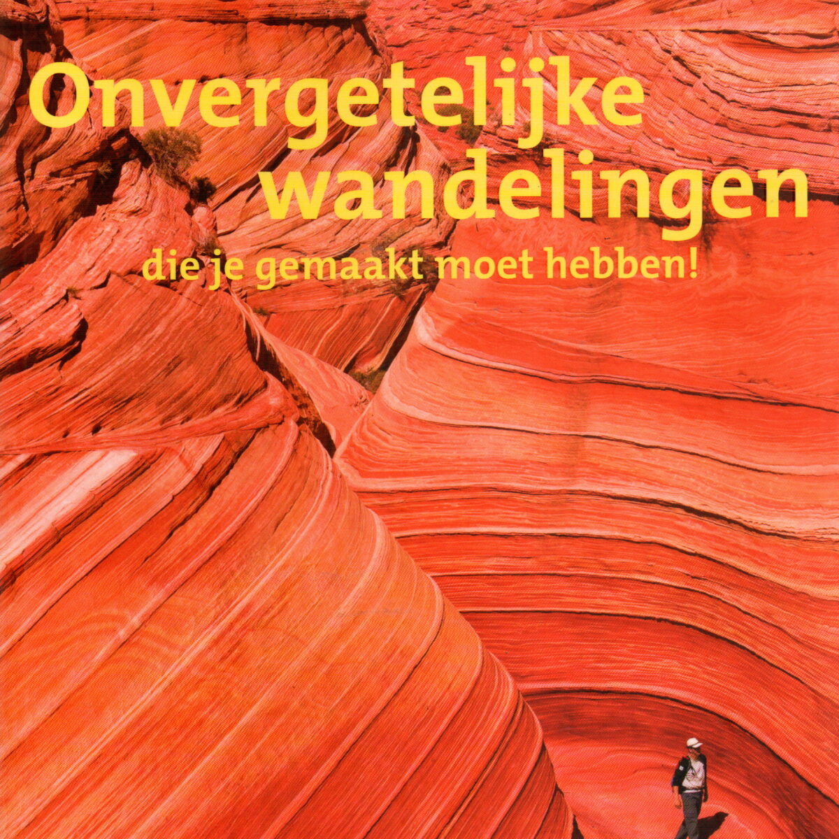 Onvergetelijke wandelingen - die je gemaakt moet hebben ! -