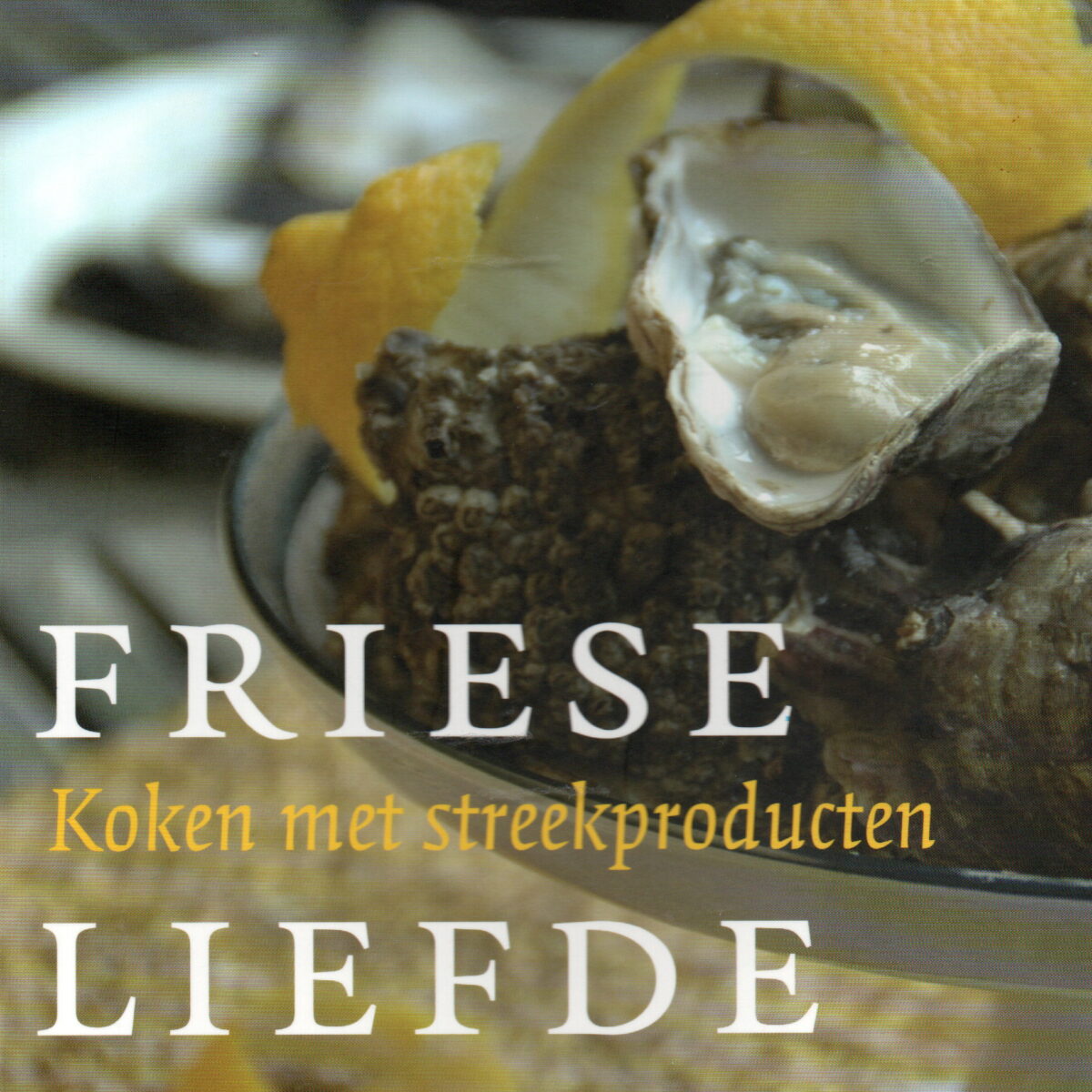 Friese liefde - Koken met streekproducten -