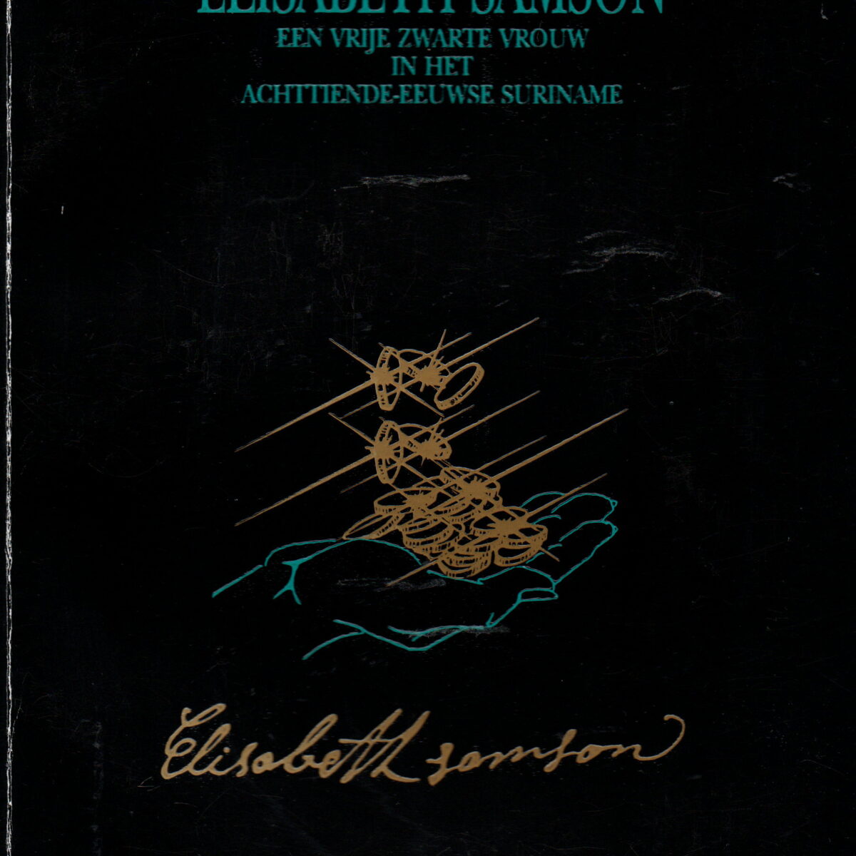 Elisabeth Samson - Een vrije zwarte vrouw in het achttiende-eeuwse Suriname -