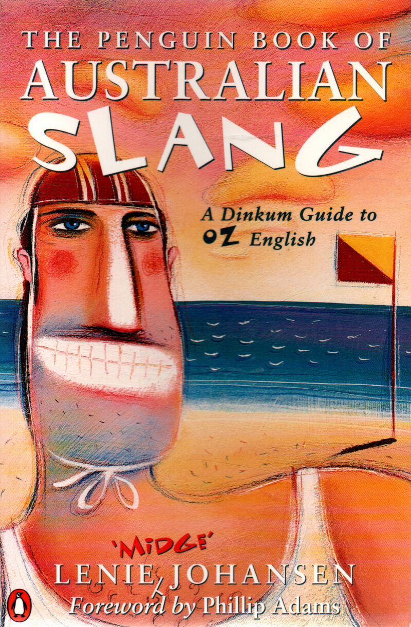 The Penguin Book of Australian Slang - A Dinkum Guide to OZ English -