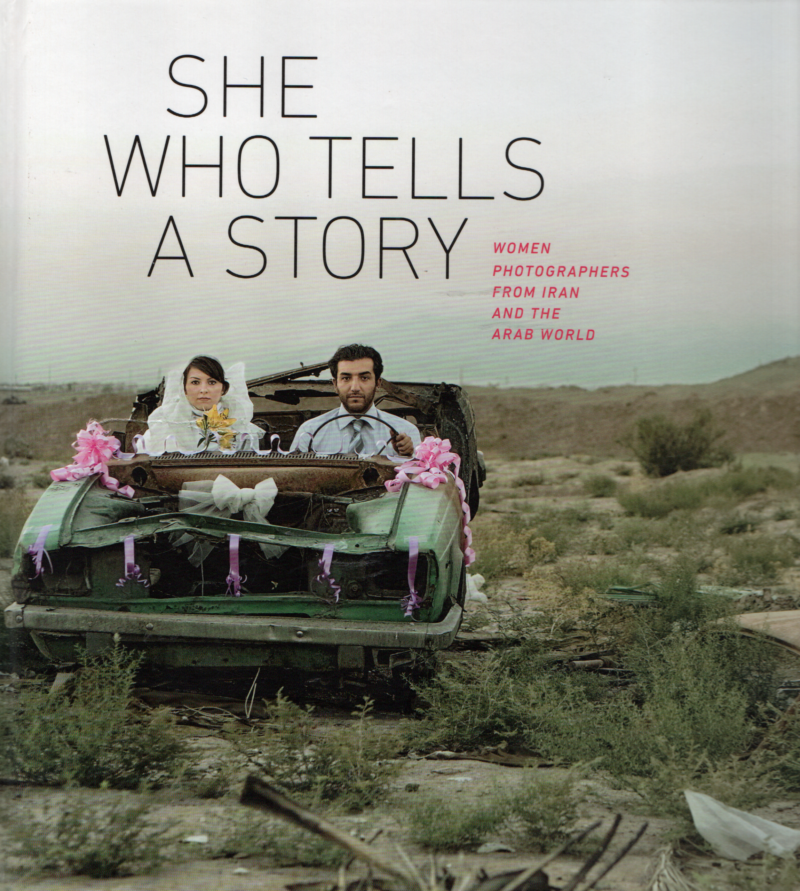 She who tells a story - Women photographers from Iran and the Arab world -