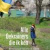 Alle Oekraïeners die ik ken - En een paar van wie ik alleen maar gehoord heb -