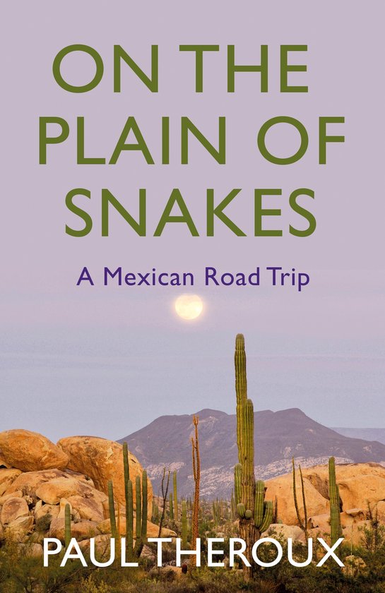 On the Plain of the Snakes - A Mexican Road Trip -