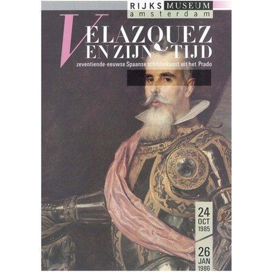 velazq Velazquez en zijn tijd - zeventiende-eeuwse Spaanse schilderkunst uit het Prado -