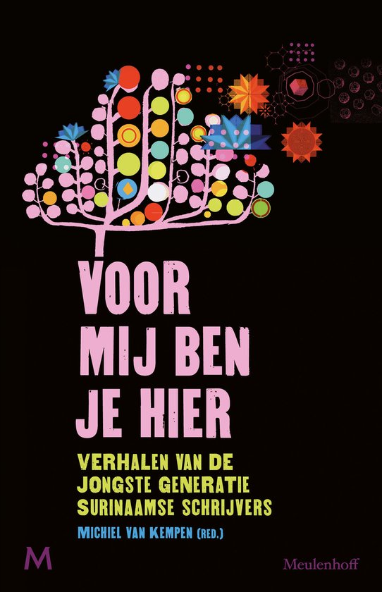 Voor mij ben je hier - Verhalen van de jongste generatie Surinaamse schrijvers -