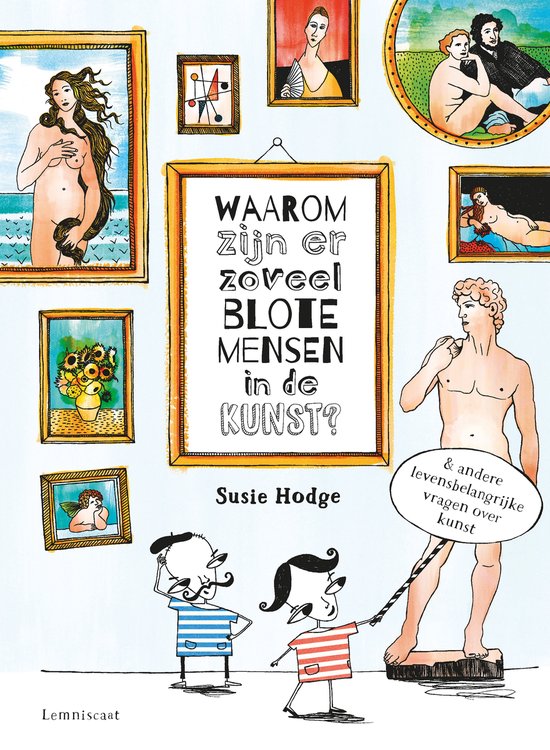 Waarom zijn er zoveel blote mensen in de kunst? - & andere levensbelangrijke vragen over kunst -