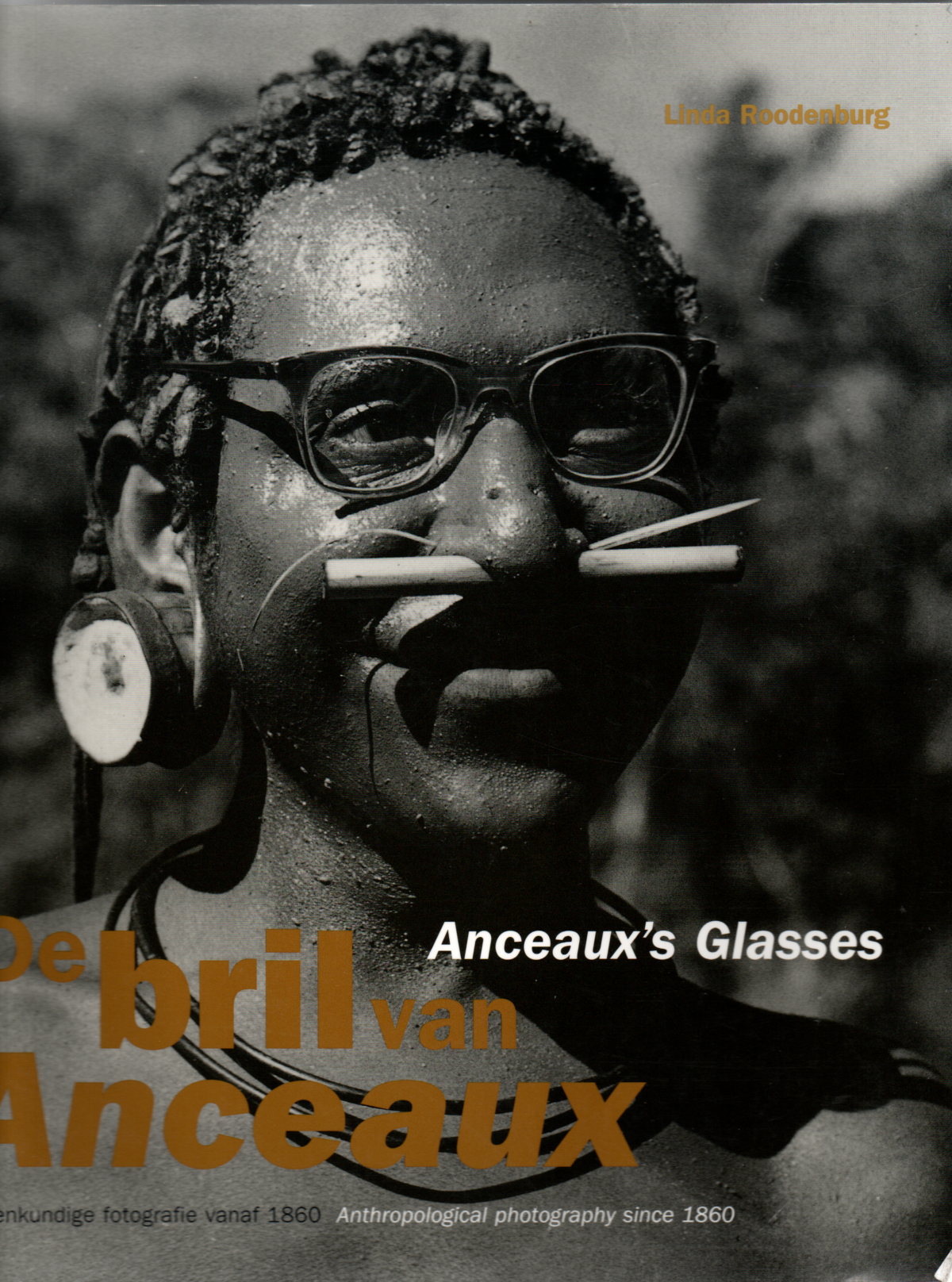 De bril van Anceaux - Volkenkundige fotografie vanaf 1860 / Anceaux's Glasses - Anthropological photography since 1860 -